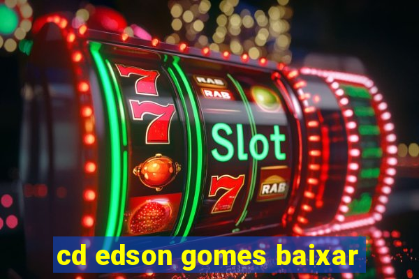 cd edson gomes baixar